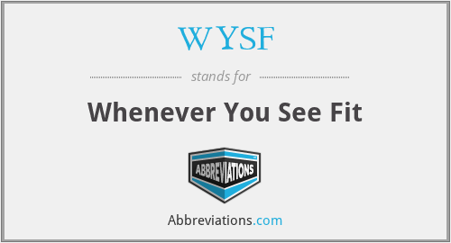 WYSF - Whenever You See Fit