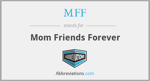 MFF - Mom Friends Forever