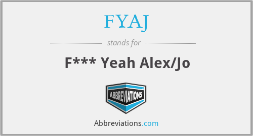 FYAJ - F*** Yeah Alex/Jo