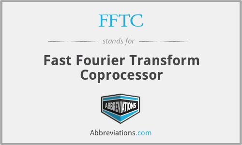 FFTC - Fast Fourier Transform Coprocessor