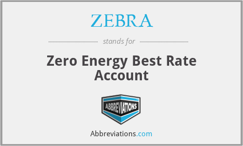 ZEBRA - Zero Energy Best Rate Account
