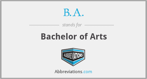 B.A. - Bachelor of Arts