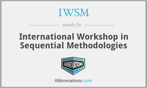 IWSM - International Workshop in Sequential Methodologies