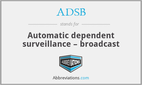 ADSB - Automatic dependent surveillance – broadcast