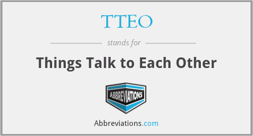 TTEO - Things Talk to Each Other