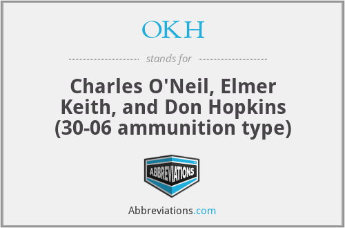 OKH - Charles O'Neil, Elmer Keith, and Don Hopkins (30-06 ammunition type)