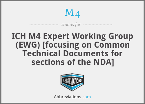 M4 - ICH M4 Expert Working Group (EWG) [focusing on Common Technical Documents for sections of the NDA]