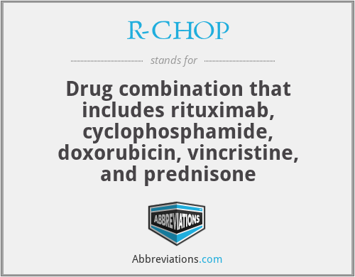 R-CHOP - Drug combination that includes rituximab, cyclophosphamide, doxorubicin, vincristine, and prednisone