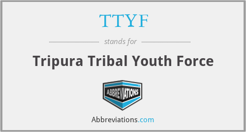 TTYF - Tripura Tribal Youth Force
