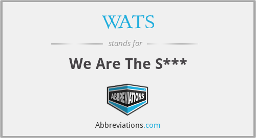 WATS - We Are The S***