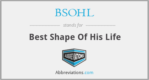 BSOHL - Best Shape Of His Life