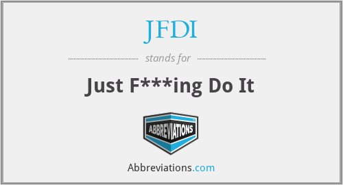JFDI - Just F***ing Do It