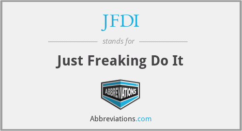 JFDI - Just Freaking Do It