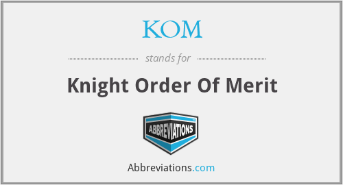 KOM - Knight Order Of Merit