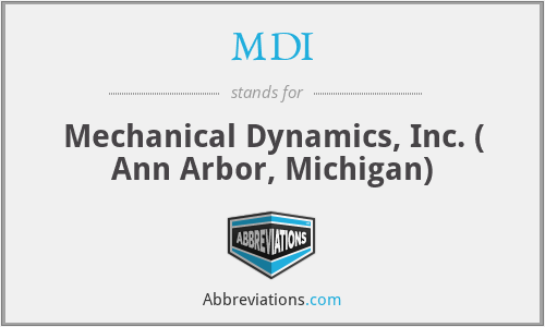 MDI - Mechanical Dynamics, Inc. ( Ann Arbor, Michigan)