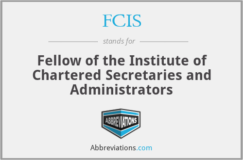 FCIS - Fellow of the Institute of Chartered Secretaries and Administrators