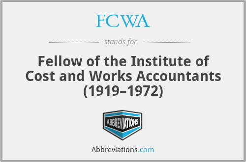 FCWA - Fellow of the Institute of Cost and Works Accountants (1919–1972)