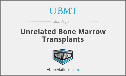 UBMT - Unrelated Bone Marrow Transplants
