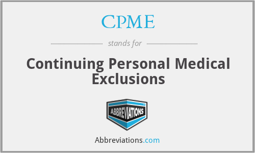 CPME - Continuing Personal Medical Exclusions