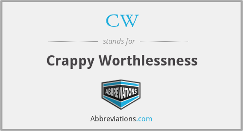 CW - Crappy Worthlessness