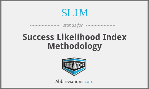 SLIM - Success Likelihood Index Methodology
