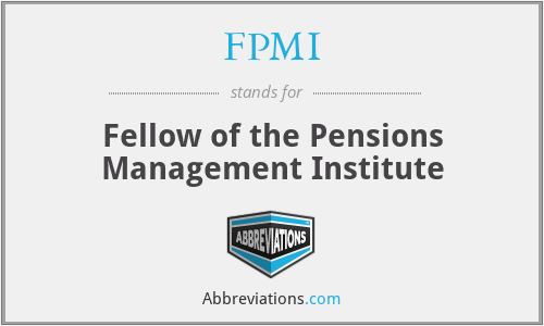 FPMI - Fellow of the Pensions Management Institute