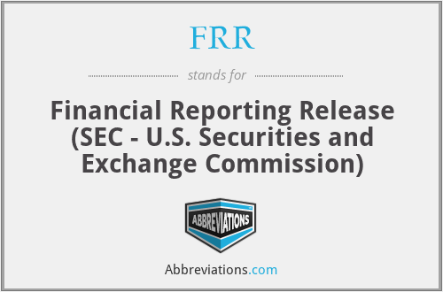 FRR - Financial Reporting Release (SEC - U.S. Securities and Exchange Commission)