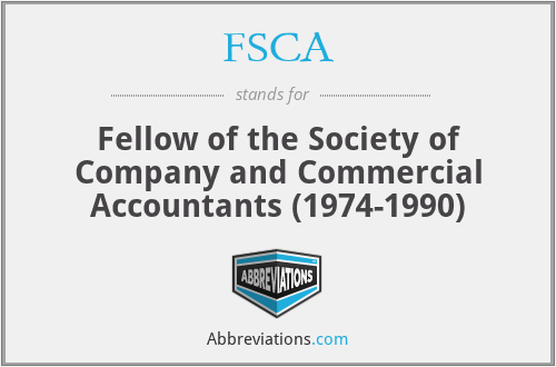 FSCA - Fellow of the Society of Company and Commercial Accountants (1974-1990)