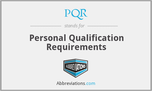 PQR - Personal Qualification Requirements