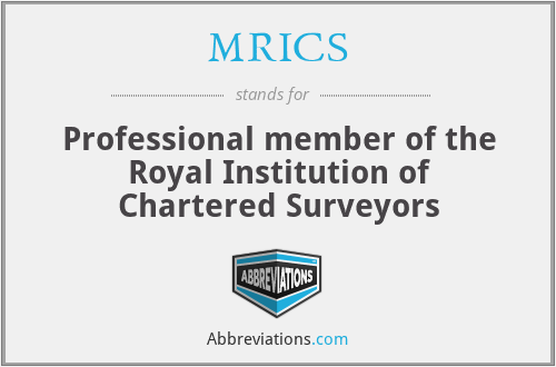 MRICS - Professional member of the Royal Institution of Chartered Surveyors