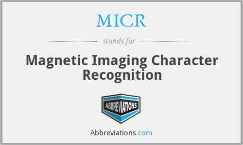 MICR - Magnetic Imaging Character Recognition