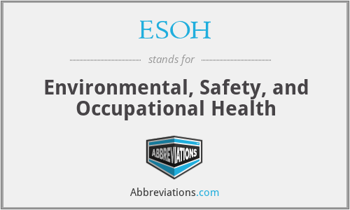 ESOH - Environmental, Safety, and Occupational Health