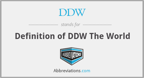 DDW - Definition of DDW The World