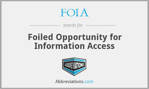 FOIA - Foiled Opportunity for Information Access