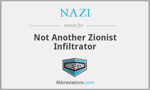 NAZI - Not Another Zionist Infiltrator
