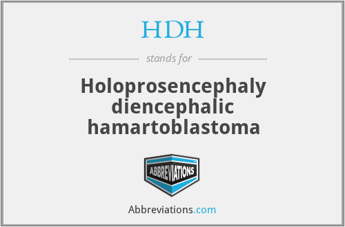HDH - Holoprosencephaly diencephalic hamartoblastoma
