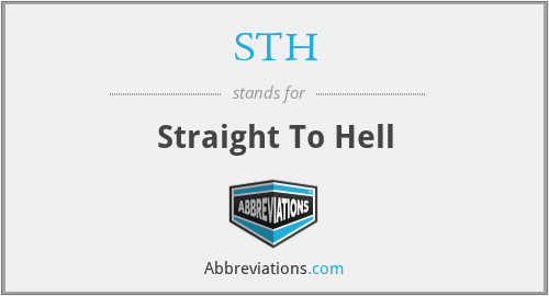 STH - Straight To Hell