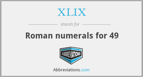 XLIX - Roman numerals for 49
