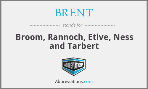 BRENT - Broom, Rannoch, Etive, Ness and Tarbert