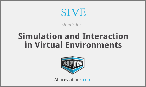 SIVE - Simulation and Interaction in Virtual Environments