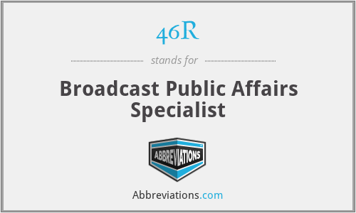 46R - Broadcast Public Affairs Specialist