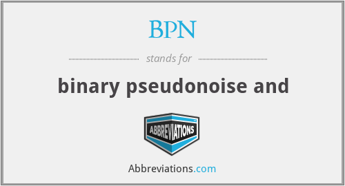 BPN - binary pseudonoise and