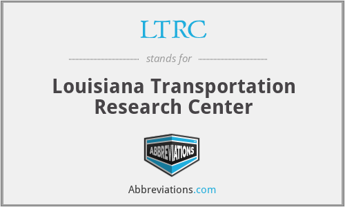 LTRC - Louisiana Transportation Research Center