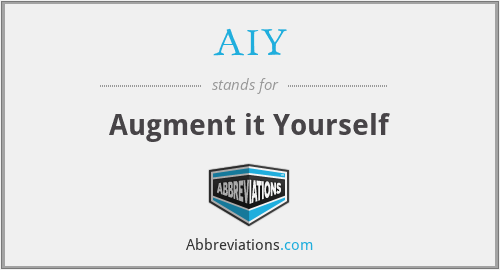 AIY - Augment it Yourself
