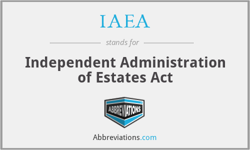 IAEA - Independent Administration of Estates Act