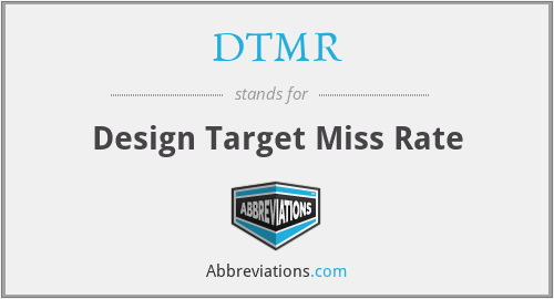 DTMR - Design Target Miss Rate
