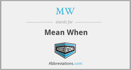 MW - Mean When