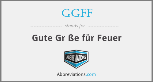 GGFF - Gute Gr ße für Feuer