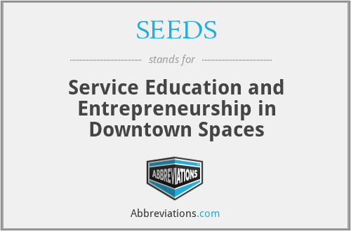 SEEDS - Service Education and Entrepreneurship in Downtown Spaces