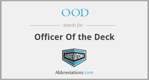 OOD - Officer Of the Deck